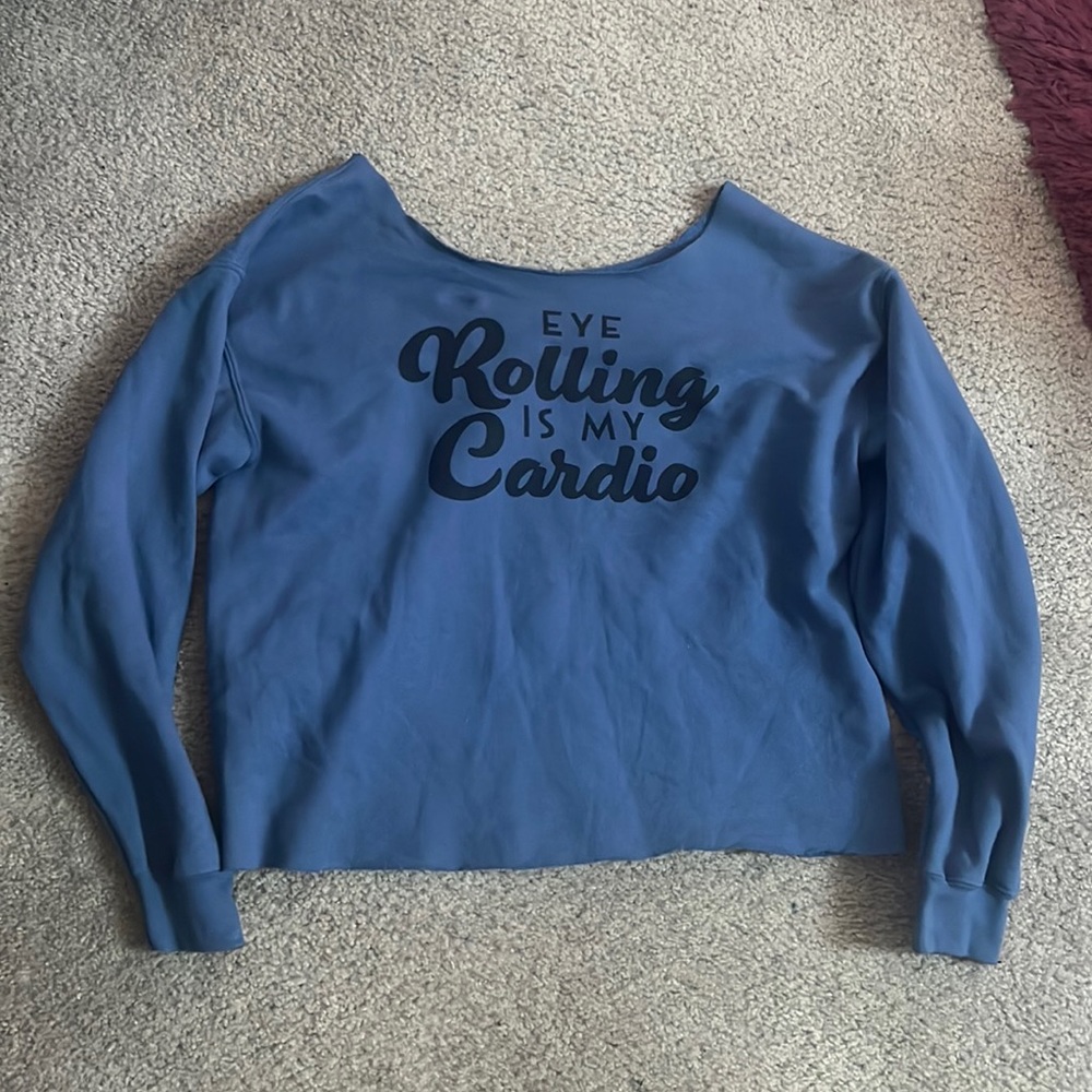 Eye rolling is my cardio Off the shoulder hand cut crop sweatshirt
